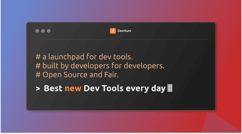 Dev Hunt – The best new Dev Tools every day.